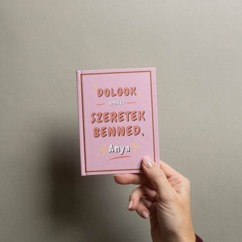 Dolgok, amiket szeretek benned, Anya — kitölthető ajándékkönyv. - korvonal.com