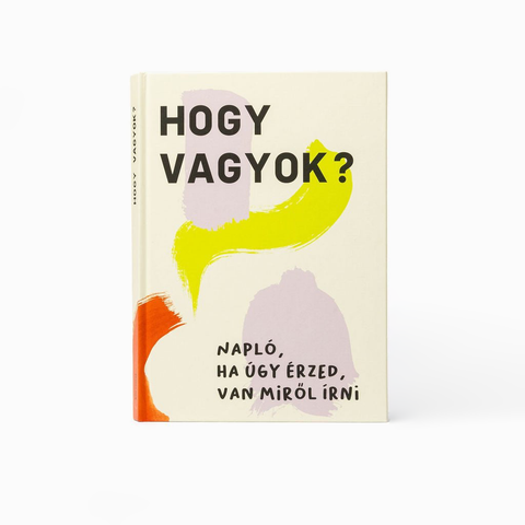 hogy vagyok? — Napló, ha úgy érzed, van miről írni. - korvonal.com